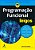 Programação Funcional Para Leigos - Imagem 1