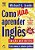 Como Nao Aprender Ingles - Erros Comuns E Soluções Práticas - Edição Definitiva - Imagem 1