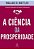 A Ciência Da Prosperidade - Imagem 1