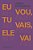 Eu Vou, Tu Vais, Ele Vai - Imagem 1