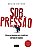 Sob Pressão - Imagem 1