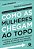 Como As Mulheres Chegam Ao Topo - Imagem 1