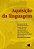 Aquisição Da Linguagem - Uma Abordagem Psicolingüística - Imagem 1