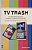 Tv Trash - As Cenas Mais Insolitas, Bizarras E Curiosas Da Televisao - Imagem 1