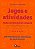 Jogos E Atividades Para O Ensino De Inglês (The Book Of Activities And Games) - 300 Maneiras De Estimular Os Seus Alunos - Imagem 1