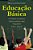 Educação Básica - A Formação Do Professor, Relação Professor-Aluno, Planejamento, Midia E Educação - Imagem 1