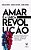Amar É A Única Revolução - Imagem 1