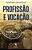 Profissao E Vocaçao: Quando E Preciso Escolher Ou Ter Coragem Para Mudar - Imagem 1