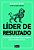 Lider De Resultado - O Poder Da Gestao Que Entende De Gente, Desenvolve Pessoas E Multiplica Resultados - Imagem 1