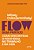 Flow – Guia Prático Como Encontrar O Foco Ideal No Trabalho E Na Vida - Imagem 1