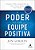 O Poder De Uma Equipe Positiva Princípios E Práticas Comprovadas Que Fazem Grandes Equipes Serem Grandes - Imagem 1