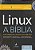 Linux - A Bíblia O Mais Abrangente E Definitivo Guia Sobre Linux - Imagem 1