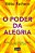O Poder Da Alegria Recupere A Sua Conexão Interior E Equilibre A Sua Vida - Imagem 1