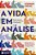 A Vida Em Análise Histórias De Amor, Mentiras, Sofrimento E Transformação - Imagem 1