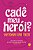 Cadê Meu Herói? - Imagem 1