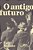 O Antigo Futuro - Imagem 1