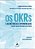 Os Okrs E As Métricas Exponenciais E As Métricas Exponenciais A Gestão Ágil Da Estratégia Na Era Digital - Imagem 1