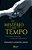 O Mistério Do Tempo A Fé Como Memória, Vivência E Horizonte - Imagem 1