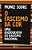 O Fascismo Da Cor Uma Radiografia Do Racismo Nacional - Imagem 1
