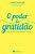 O Poder Da Gratidão O Sentimento Transformador De Vidas - Imagem 1