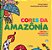 Cores Da Amazônia Frutas E Bichos Da Floresta - Imagem 1