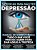 Guia 301 Dicas Para Não Ter Depressão Manual De Sobrevivência - Tudo O Que Você Precisa Saber Para Dar Adeus À Tristeza - Imagem 1