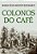 Colonos Do Café - Imagem 1