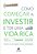 Como Começar A Investir E Ter Uma Vida Rica Um Guia Prático Com 7 Passos Para Se Tornar Um Investidor - Imagem 1