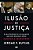 Ilusão De Justiça - Imagem 1