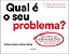 Qual É O Seu Problema? Para Resolver Seus Problemas Mais Difíceis, Mude Os Problemas Que Você Resolve - Imagem 1