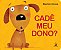 Cadê Meu Dono? - Imagem 1