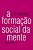 A Formação Social Da Mente - Imagem 1