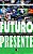 Futuro Presente - Imagem 1
