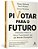 Pivotar Para O Futuro Descubra Valor E Gere Crescimento Em Um Mundo Disruptivo - Imagem 3