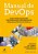 Manual De Devops Como Obter Agilidade, Confiabilidade E Segurança Em Organizações Tecnológicas - Imagem 1