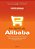 Por Dentro Do Alibab: Como A Maior Empresa De E-Commerce Do Mundo Está Mudando Os Rumos Dos Negócios On-Line - Imagem 1