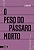 O Peso Do Pássaro Morto..- - Imagem 1