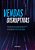 Vendas Disruptivas: Como Estruturar As Suas Áreas De Vendas, Marketing E Atendimento Ao Cliente Em Tempos De Transformação Digital..- - Imagem 2