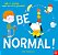 Be Normal! Why Be Normal... When You Can Be Yourself? - Picture Book With Stories Aloud - Paperback-.. - Imagem 1