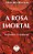 A Rosa Imortal..- - Imagem 1