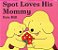 Spot Loves His Mommy-.. - Imagem 1