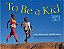 To Be A Kid-.. - Imagem 1