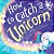 How To Catch A Unicorn-.. - Imagem 1