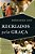 Recriados Pela Graça O Poder Da Ressurreição Na Vida Da Igreja..- - Imagem 1