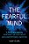 The Fearful Mind: A Psychological Portrait Of Our Most Misunderstood Emotion-.. - Imagem 1