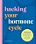 Hacking Your Hormone Cycle: A Workbook For Finding Your Rhythm To Maximize Your Energy, Productivity, And Happiness-.. - Imagem 1