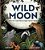 Wild Moon: How The Lunar Phases Light Up Our World-.. - Imagem 1