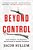Beyond Control: Drug Prohibition, Gun Regulation, And The Search For Sensible Alternatives-.. - Imagem 1
