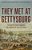 They Met At Gettysburg: The Battle That Changed The Course Of The Civil War-.. - Imagem 1