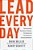 Lead Every Day: Three Essential Disciplines To Unleash The Passion And Performance Of Everyone Around You-.. - Imagem 1